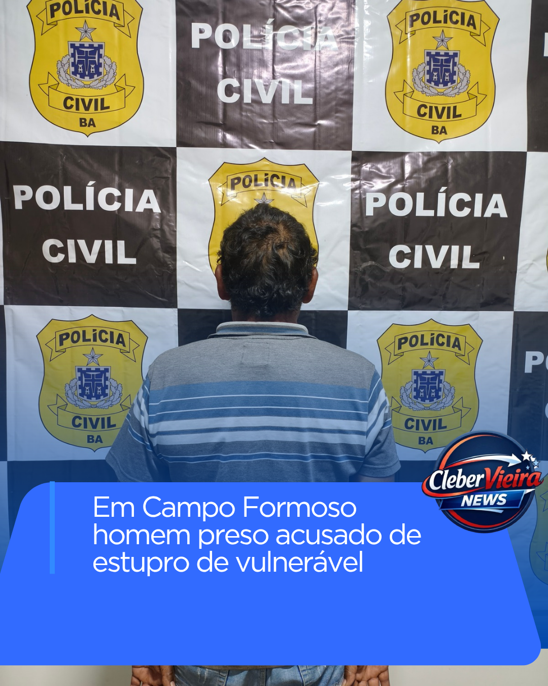 Polícia Civil prende homem acusado de estupro de vulnerável em Campo Formoso