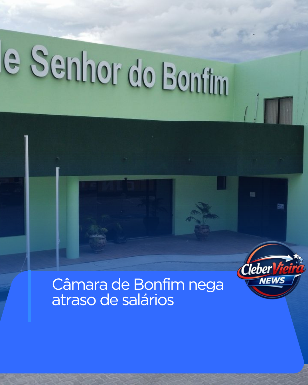 Câmara de Senhor do Bonfim nega atraso salarial de servidores e esclarece pagamento de terceirizados