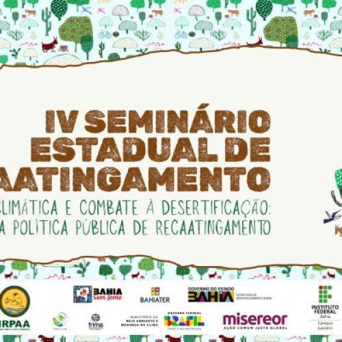 Juazeiro vai sediar IV Seminário Estadual de Recaatingamento com foco na emergência climática e combate à desertificação