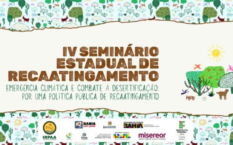 Juazeiro vai sediar IV Seminário Estadual de Recaatingamento com foco na emergência climática e combate à desertificação
