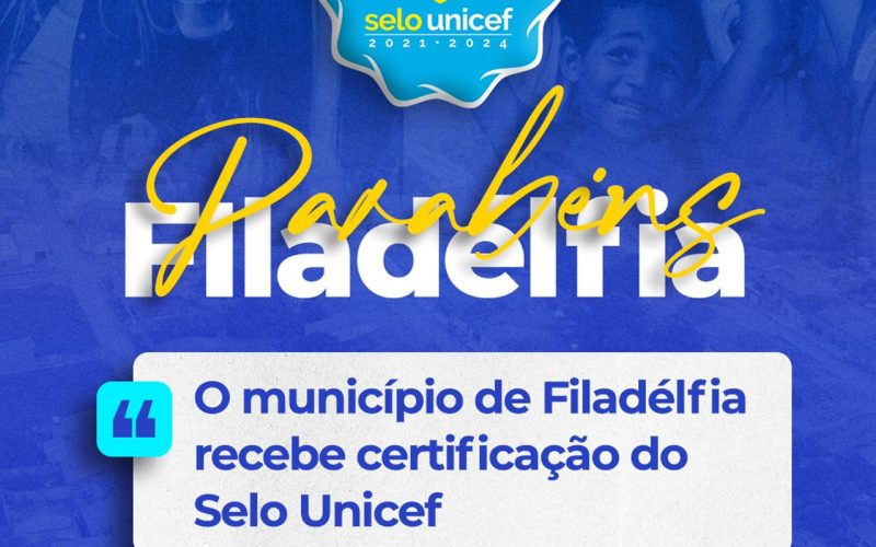 Filadélfia conquista o Selo Unicef e marca novo capítulo na Defesa dos Direitos de Crianças e Adolescentes