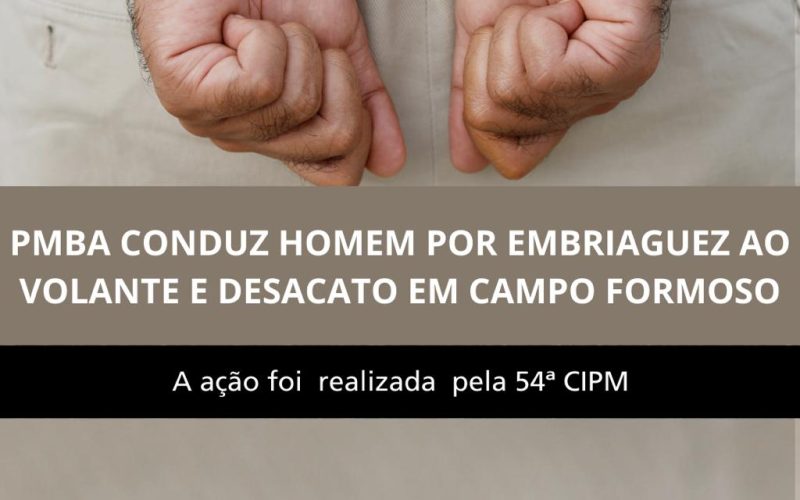 Prisão por embriaguez ao volante e desacato em Campo Formoso