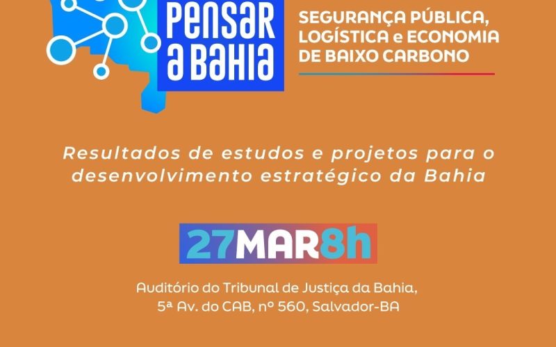 3ª edição do Pensar a Bahia debate Segurança Pública, Logística e Economia de Baixo Carbono