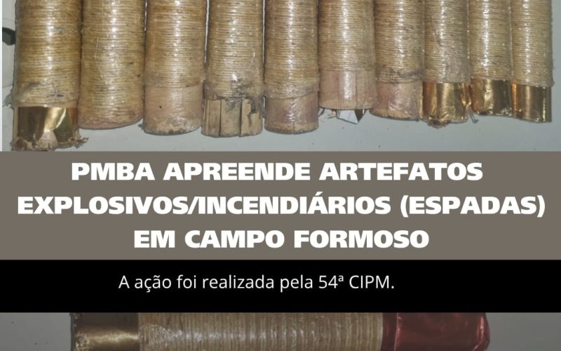 Apreensão de artefatos incendiários (espadas) em Campo Formoso