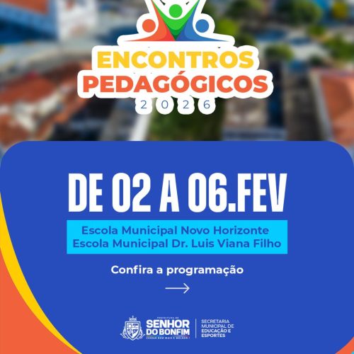 Prefeitura de Senhor do Bonfim inicia ano letivo com Encontros Pedagógicos de 2 a 6 de fevereiro