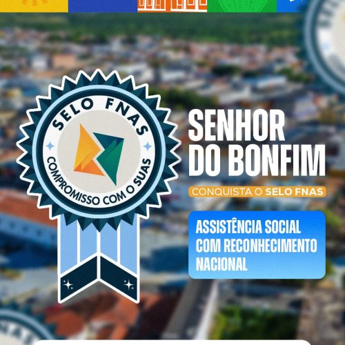 Senhor do Bonfim conquista selo nacional e tem gestão da assistência social reconhecida