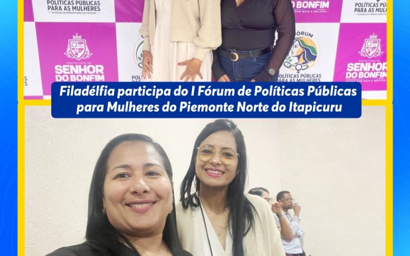 Filadélfia participa do I Fórum de Políticas Públicas para Mulheres do Piemonte Norte do Itapicuru