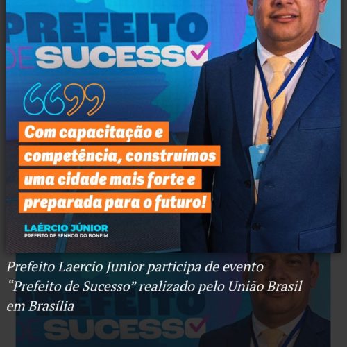 Prefeito Laercio Junior participa de evento “Prefeito de Sucesso” realizado pelo União Brasil em Brasília