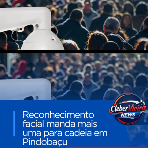 Procurado da justiça é preso após ser identificado por reconhecimento facial em Pindobaçu