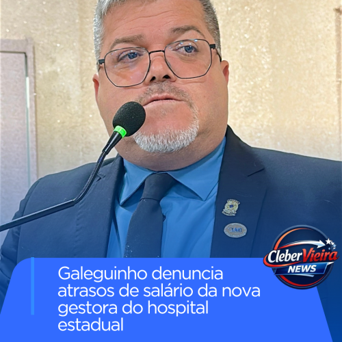 Vereador Idailton Galeguinho denuncia atraso no pagamento de médicos do Hospital Estadual de Senhor do Bonfim