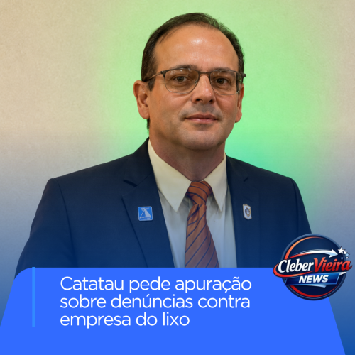 Vereador Catatau pede abertura de CPI para apurar denúncias contra empresa responsável pela coleta de lixo em Senhor do Bonfim