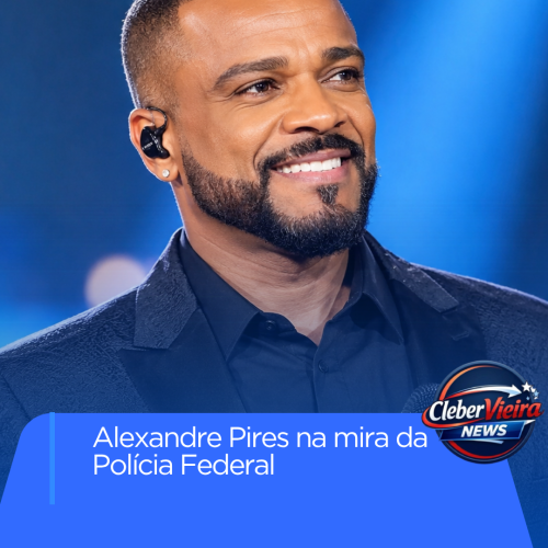Alexandre Pires é alvo de operação da PF que investiga movimentação de mais de US$ 48 milhões